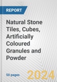 Natural Stone Tiles, Cubes, Artificially Coloured Granules and Powder: European Union Market Outlook 2023-2027- Product Image