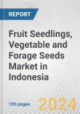 Fruit Seedlings, Vegetable and Forage Seeds Market in Indonesia: Business Report 2024- Product Image