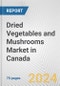 Dried Vegetables and Mushrooms Market in Canada: Business Report 2024 - Product Image