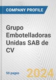 Grupo Embotelladoras Unidas SAB de CV Fundamental Company Report Including Financial, SWOT, Competitors and Industry Analysis- Product Image
