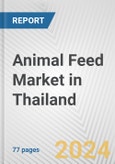 Animal Feed Market in Thailand: Business Report 2024- Product Image