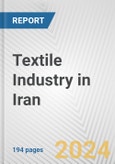 Textile Industry in Iran: Business Report 2024- Product Image