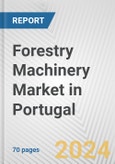 Forestry Machinery Market in Portugal: Business Report 2024- Product Image