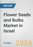 Flower Seeds and Bulbs Market in Israel: Business Report 2024- Product Image