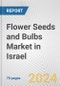 Flower Seeds and Bulbs Market in Israel: Business Report 2024 - Product Image