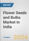 Flower Seeds and Bulbs Market in India: Business Report 2024 - Product Thumbnail Image