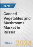 Canned Vegetables and Mushrooms Market in Russia: Business Report 2024- Product Image