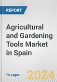 Agricultural and Gardening Tools Market in Spain: Business Report 2024- Product Image