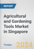 Agricultural and Gardening Tools Market in Singapore: Business Report 2024- Product Image