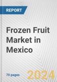 Frozen Fruit Market in Mexico: Business Report 2024- Product Image