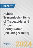 Rubber Transmission Belts of Trapezoidal and Striped Configuration (Including V-Belts): European Union Market Outlook 2023-2027- Product Image