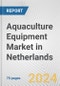 Aquaculture Equipment Market in Netherlands: Business Report 2024 - Product Image