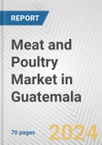 Meat and Poultry Market in Guatemala: Business Report 2024- Product Image