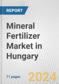 Mineral Fertilizer Market in Hungary: Business Report 2024- Product Image