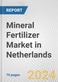 Mineral Fertilizer Market in Netherlands: Business Report 2024- Product Image
