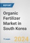 Organic Fertilizer Market in South Korea: Business Report 2024 - Product Image