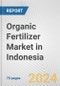 Organic Fertilizer Market in Indonesia: Business Report 2024 - Product Image