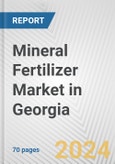 Mineral Fertilizer Market in Georgia: Business Report 2024- Product Image