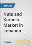 Nuts and Kernels Market in Lebanon: Business Report 2024- Product Image