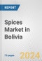 Spices Market in Bolivia: Business Report 2024 - Product Image