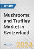 Mushrooms and Truffles Market in Switzerland: Business Report 2024- Product Image