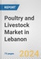 Poultry and Livestock Market in Lebanon: Business Report 2024 - Product Image