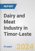 Dairy and Meat Industry in Timor-Leste: Business Report 2024- Product Image