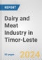Dairy and Meat Industry in Timor-Leste: Business Report 2024 - Product Image