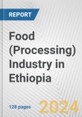 Food (Processing) Industry in Ethiopia: Business Report 2024- Product Image