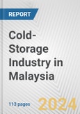 Cold-Storage Industry in Malaysia: Business Report 2024- Product Image