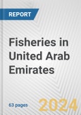 Fisheries in United Arab Emirates: Business Report 2024- Product Image