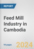 Feed Mill Industry in Cambodia: Business Report 2024- Product Image