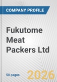 Fukutome Meat Packers Ltd. Fundamental Company Report Including Financial, SWOT, Competitors and Industry Analysis- Product Image