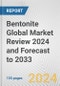 Bentonite Global Market Review 2024 and Forecast to 2033 - Product Image