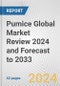 Pumice Global Market Review 2024 and Forecast to 2033 - Product Image