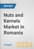 Nuts and Kernels Market in Romania: Business Report 2024- Product Image