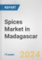 Spices Market in Madagascar: Business Report 2024 - Product Image