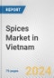 Spices Market in Vietnam: Business Report 2024 - Product Image