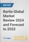 Barite Global Market Review 2024 and Forecast to 2033 - Product Image