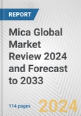 Mica Global Market Review 2024 and Forecast to 2033- Product Image