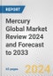 Mercury Global Market Review 2024 and Forecast to 2033 - Product Image