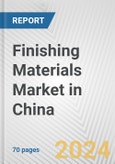Finishing Materials Market in China: Business Report 2024- Product Image