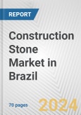 Construction Stone Market in Brazil: Business Report 2024- Product Image