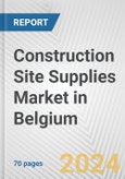 Construction Site Supplies Market in Belgium: Business Report 2024- Product Image