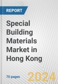 Special Building Materials Market in Hong Kong: Business Report 2024- Product Image