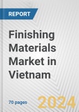 Finishing Materials Market in Vietnam: Business Report 2024- Product Image