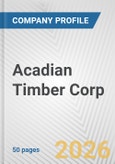 Acadian Timber Corp. Fundamental Company Report Including Financial, SWOT, Competitors and Industry Analysis- Product Image