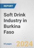 Soft Drink Industry in Burkina Faso: Business Report 2024- Product Image