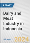 Dairy and Meat Industry in Indonesia: Business Report 2024- Product Image