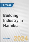 Building Industry in Namibia: Business Report 2024- Product Image